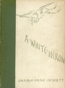 A White Heron and Other Stories