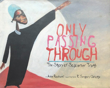 Only Passing Through: The Story of Sojourner Truth