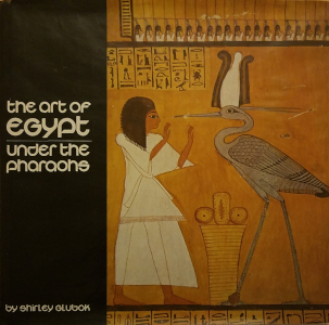 The Art of Egypt Under the Pharaohs