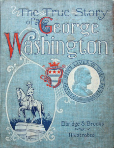 The True Story of George Washington, Called the Father of His Country