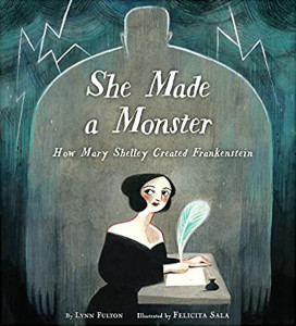 She made a Monster: How Mary Shelley Created Frankenstein