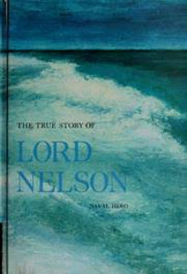 The True Story of Lord Nelson: Naval Hero