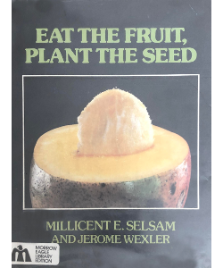 Eat the Fruit, Plant the Seed