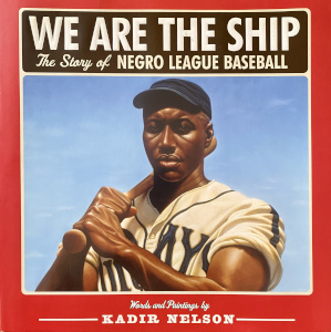 We are the Ship: The Story of Negro League Baseball