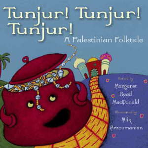 Tunjur! Tunjur! Tunjur! A Palestinian Folktale