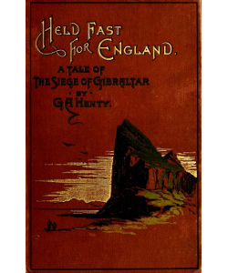 Held Fast for England: A Tale of the Siege of Gibraltar