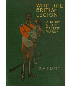 With the British Legion: A Story of the Carlist Wars