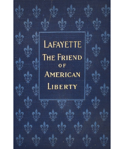 Lafayette: The Friend of American Liberty