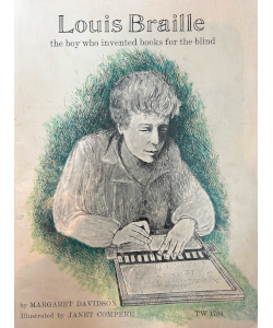 Louis Braille: the boy who invented books for the blind