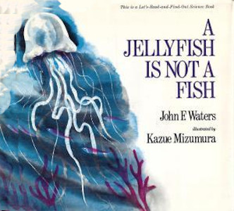 A Jellyfish Is Not a Fish