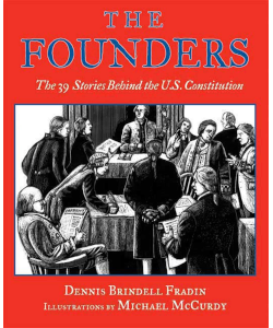 The Founders: The 39 Stories Behind the U.S. Constitution