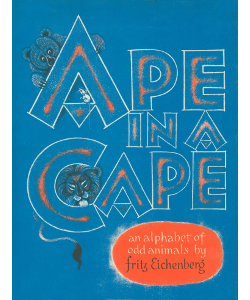 Ape in a Cape: An Alphabet of Odd Animals