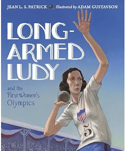 Long-Armed Ludy and the First Women's Olympics: Based on the True Story of Lucile Ellerbe Godbold