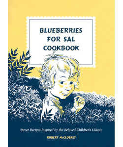 Blueberries for Sal Cookbook: Sweet Recipes Inspired by the Beloved Children's Classic