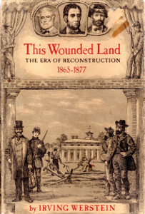 This Wounded Land: The Era of Reconstruction 1865-1877 