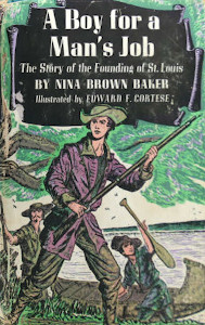 A Boy for a Man's Job: The Story of the Founding of St. Louis