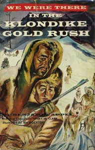 We Were There in the Klondike Gold  Rush