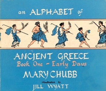 An Alphabet of Ancient Greece: Book One Early Greece