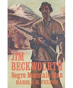 Jim Beckwourth: Negro Mountain Man