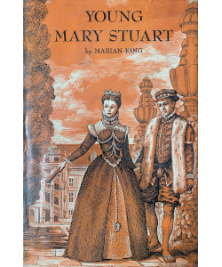 Young Mary Stuart: Queen of Scots