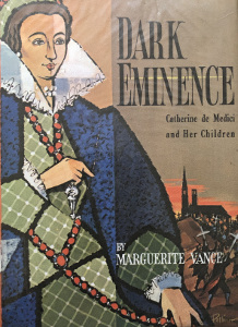 Dark Eminence: Catherine de Medici and Her Children