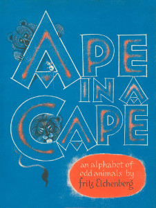 Ape In A Cape: An Alphabet of Odd Animals