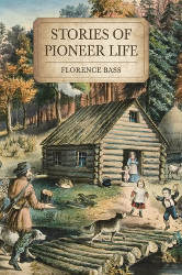 Stories of Pioneer Life: For Young Readers