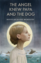 The Angel Knew Papa and the Dog Reprint