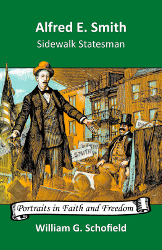 Alfred E. Smith: Sidewalk Statesman Reprint