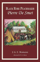 Black Robe Peacemaker: Pierre de Smet Reprint