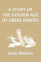 A Story of the Golden Age of Greek Heroes