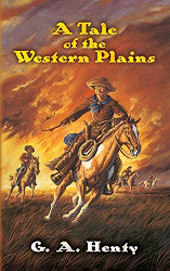 A Tale of the Western Plains Reprint