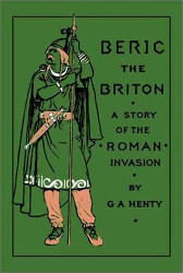 Beric the Briton: A Story of the Roman Invasion Reprint