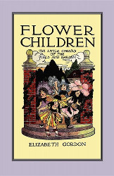 Flower Children: The Little Cousins of the Field and Garden Reprint