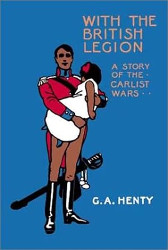 With the British Legion: A Story of the Carlist Wars Reprint