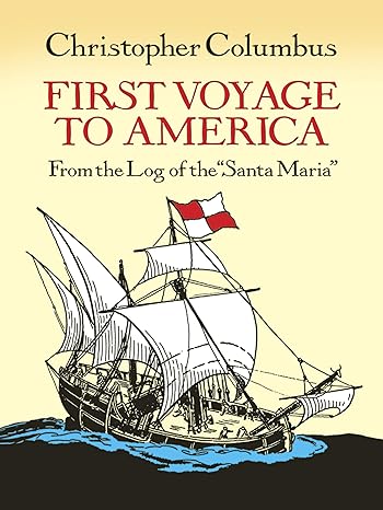 Christopher Columbus First Voyage to America From the Log of the 