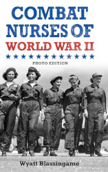 Combat Nurses of World War II Photo Edition