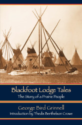 Blackfoot Lodge Tales: The Story of a Prairie People Reprint