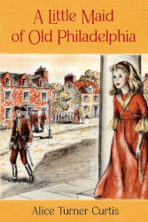 A Little Maid of Old Philadelphia